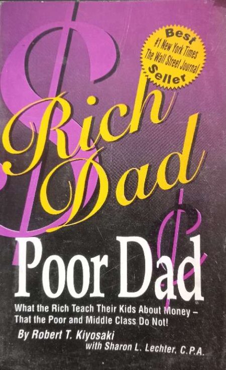 RICH DAD POOR DAD BY ROBERT T. KIYOSAKI