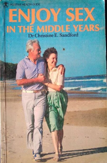 Enjoy Sex In The Middle Years By D.r. Christine E. Sandford