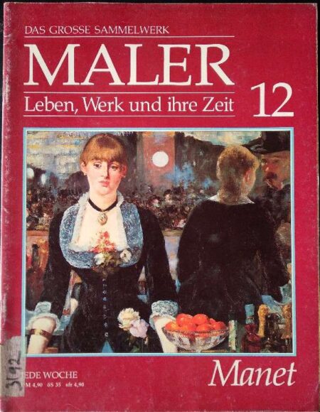 DAS GROSE SAMMELWERK MALER LEBEN, WERK UND IHRE ZEIT 12 MANET