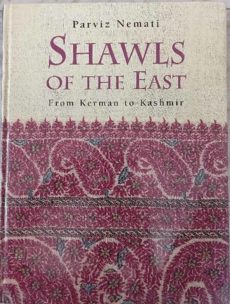 Shawls of the east Kerman to kashmir