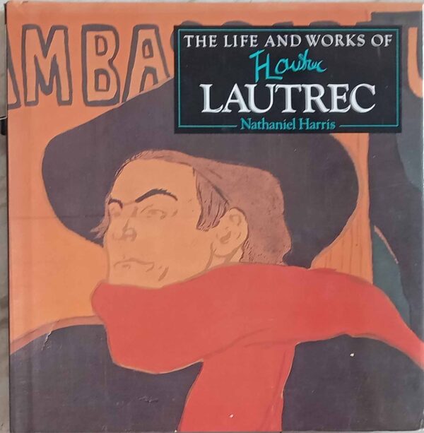 The life and works of lautrec